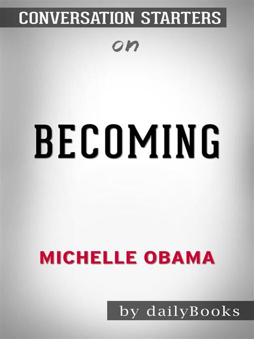 Title details for Becoming--by Michelle Obama | Conversation Starters by dailyBooks - Available
